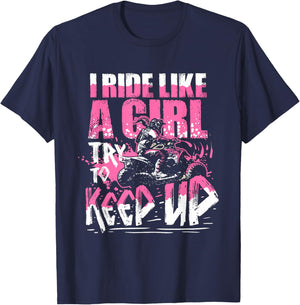 Quad ATV Girls Gift I Ride Like A Girl Try To Keep Up T-Shirt - T-Shirt | Navy