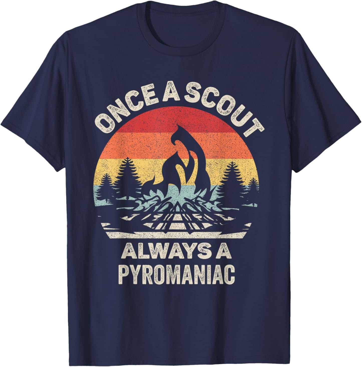 Vintage Retro Once A Scout Always A Pyromaniac T-Shirt - T-Shirt | Navy