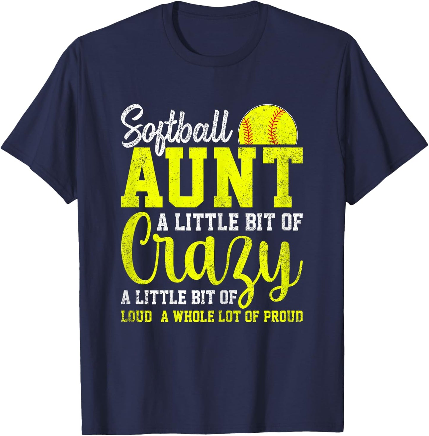 A Little Bit of Crazy a Little Bit of Loud - Softball Aunt T-Shirt - T-Shirt | Navy
