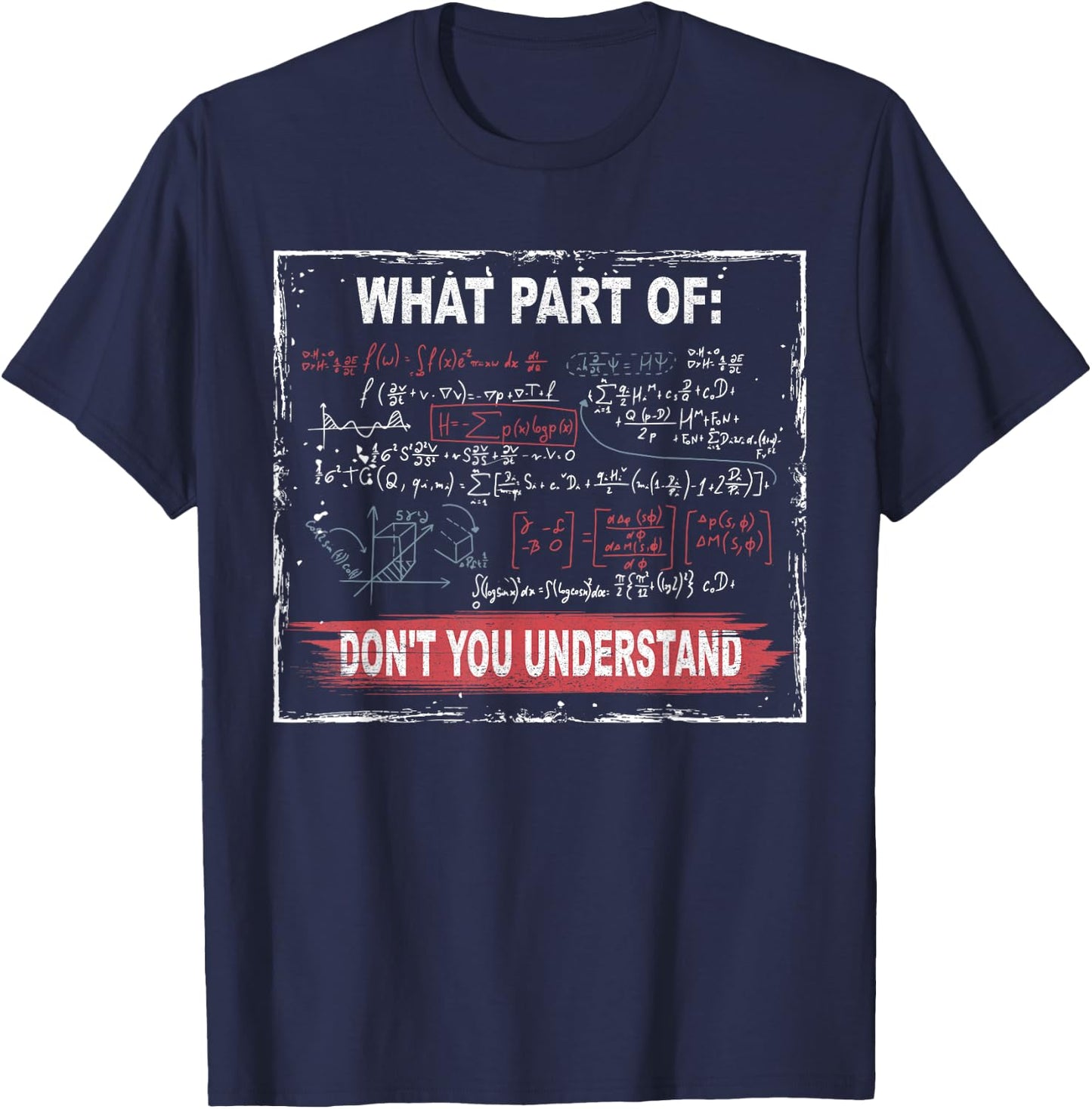 What Part of Don't You Understand T-Shirt - T-Shirt | Navy