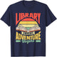 Library Where Adventure Begins Books Librarian Library T-Shirt - T-Shirt | Navy