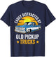 Easily Distracted by Old Pickup Trucks Funny Trucker T-Shirt - T-Shirt | Navy