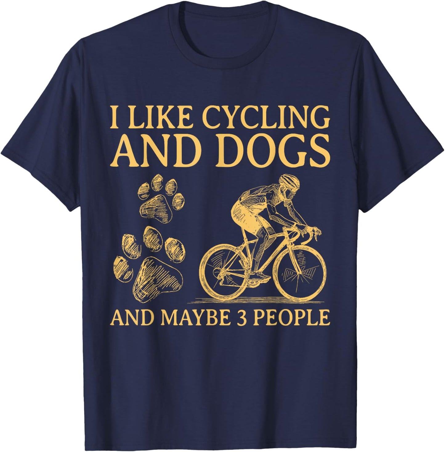 I Like Cycling And Dogs And Maybe 3 People Funny For Cyclist T-Shirt - T-Shirt | Navy
