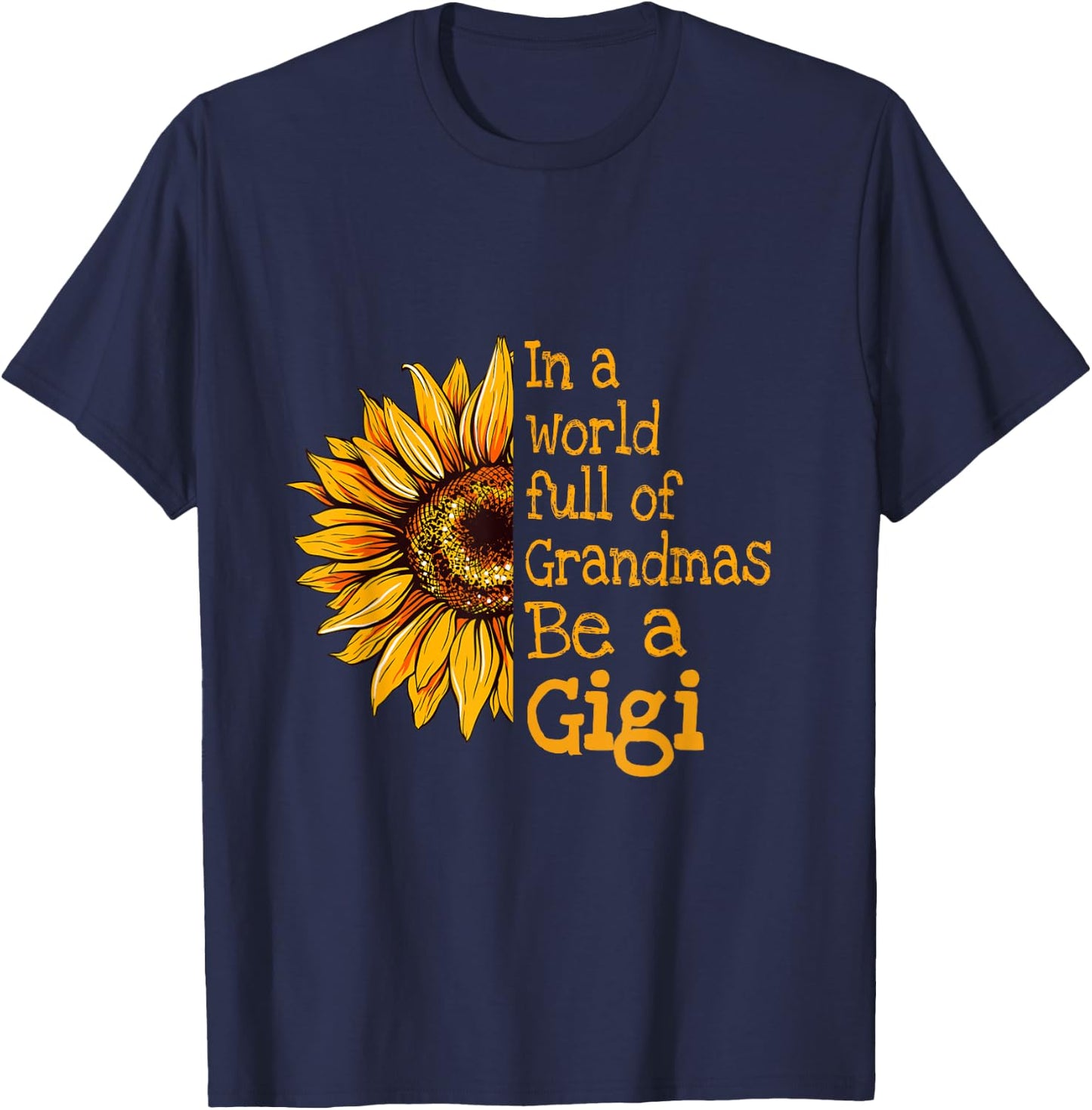In A World Of Grandmas Be a Gigi Special Grandma T-Shirt - T-Shirt | Navy