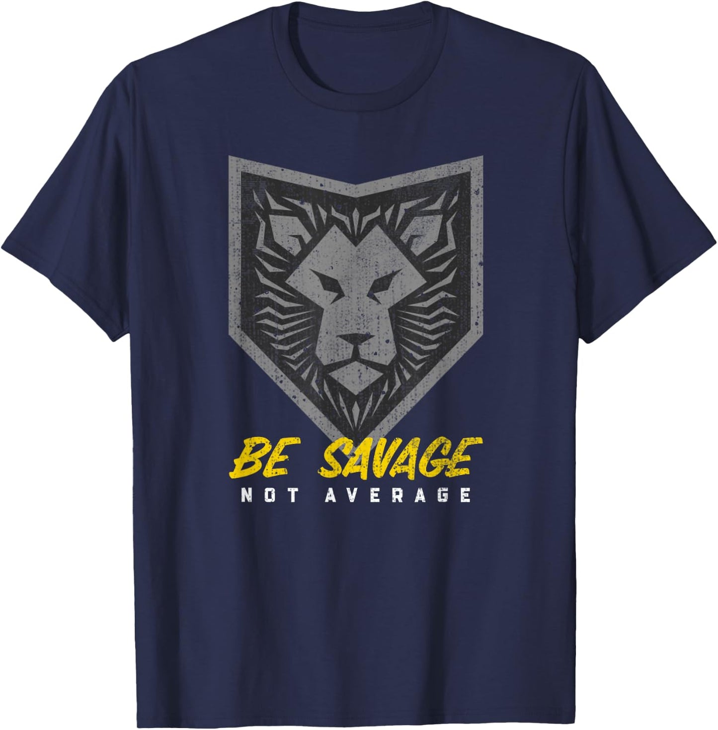 Be Savage Not Average Lion Head Motivational Gym Workout T-Shirt - T-Shirt | Navy