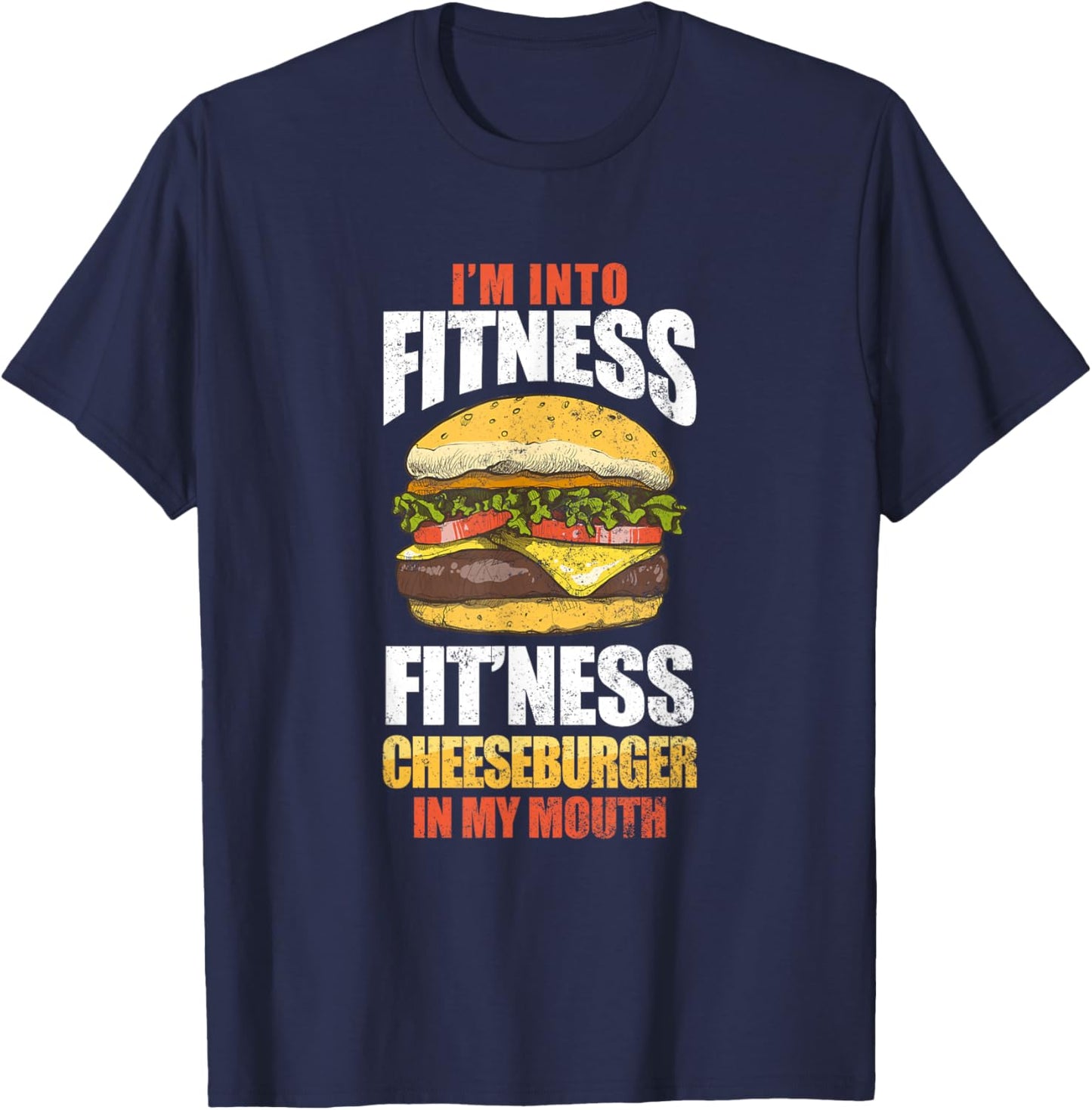 Funny I'm Into Fitness Cheeseburger Workout Gym Exercise T-Shirt - T-Shirt | Navy