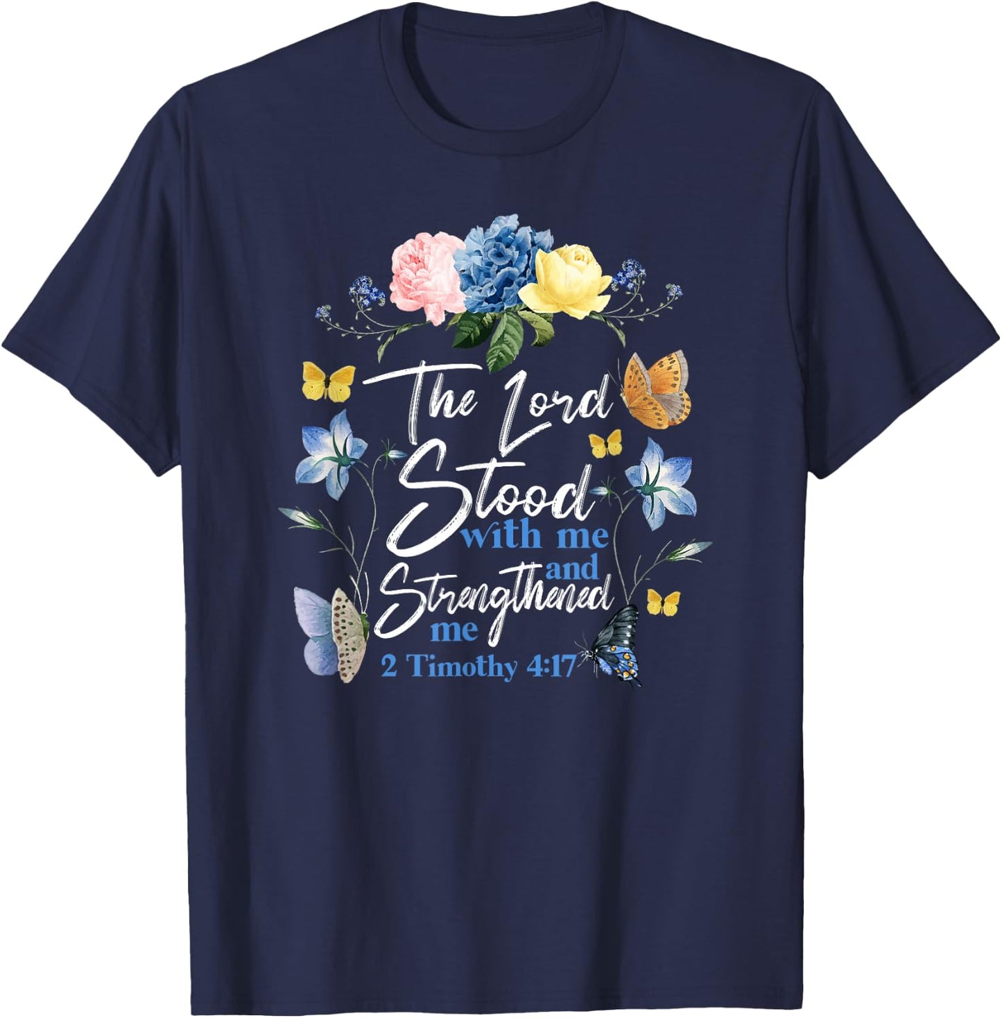 Christian Bible Verse Butterfly Rose Flower 2 Timothy 4:17 T-Shirt - T-Shirt | Navy