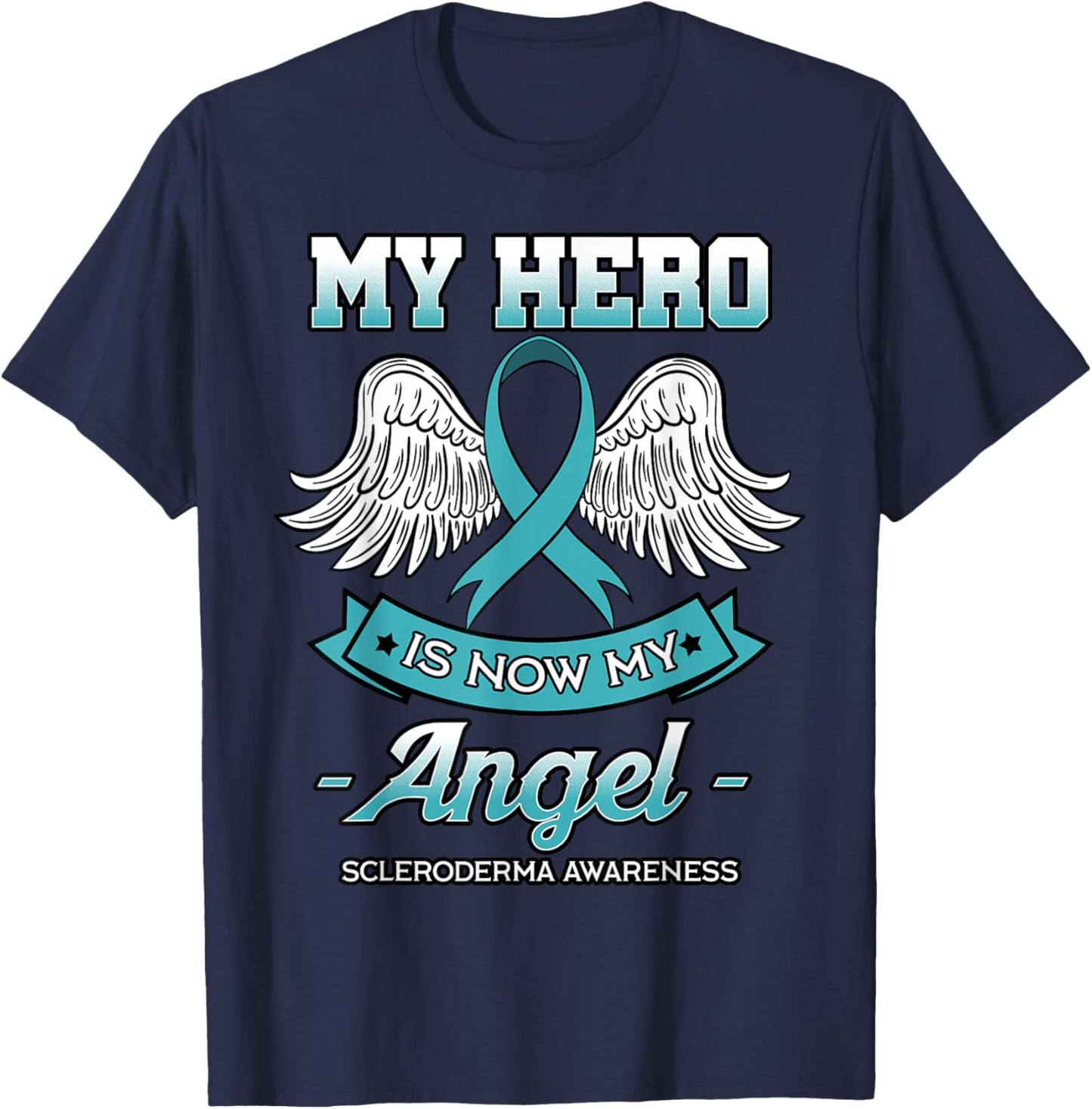 My Hero Is Now My Angel Scleroderma Awareness Teal Ribbon T-Shirt - T-Shirt | Navy