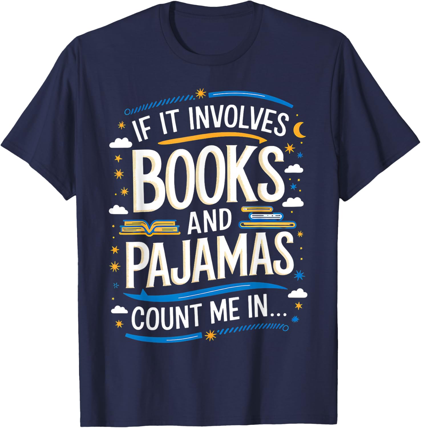 Funny If It Involves Books And Pajamas Count Me In T-Shirt - T-Shirt | Navy