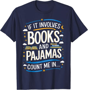 Funny If It Involves Books And Pajamas Count Me In T-Shirt - T-Shirt | Navy