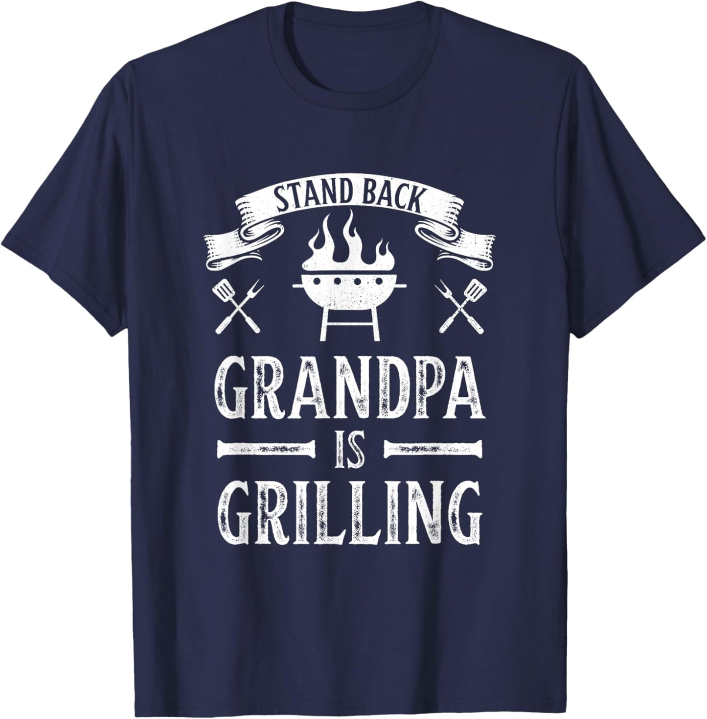Stand Back Grandpa is Grilling BBQ Barbecue Fathers Day Gift T-Shirt - T-Shirt | Navy