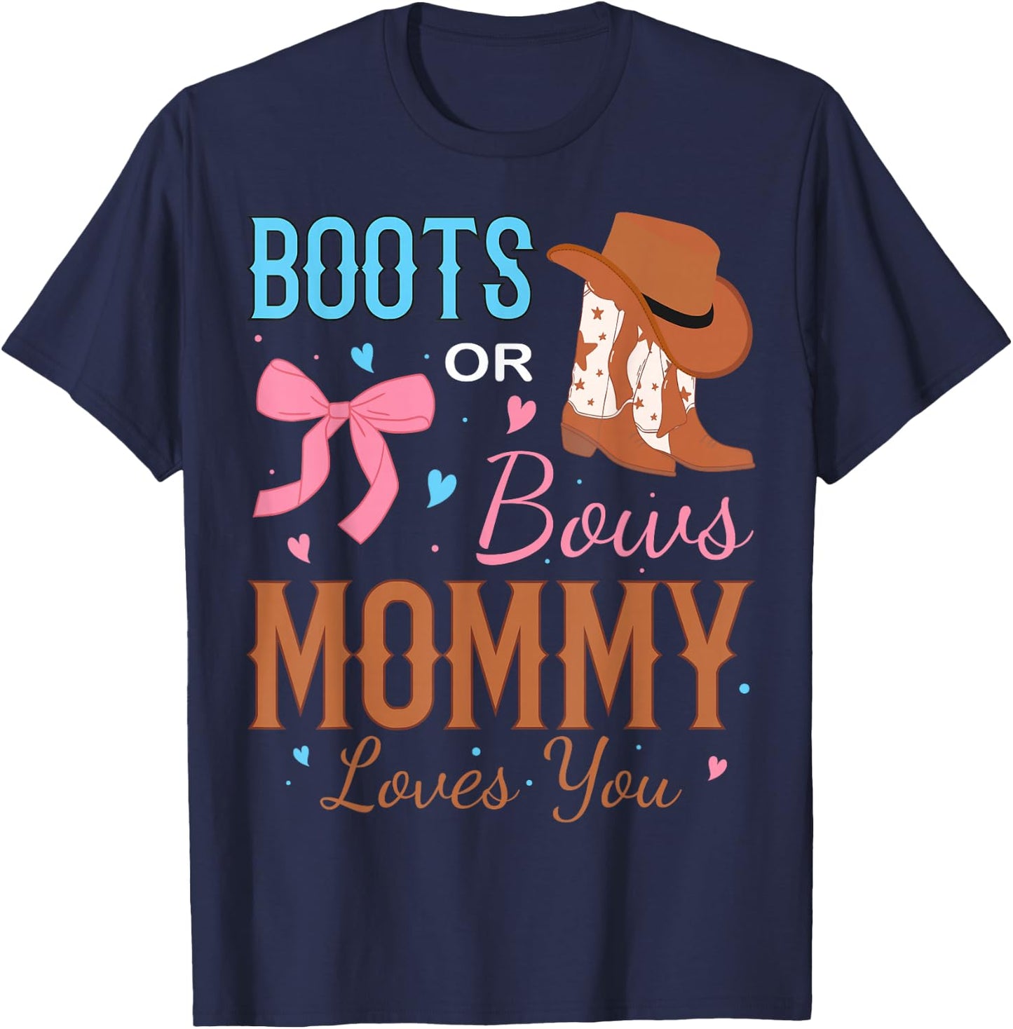 Boots Or Bows Mommy Loves You Gender Reveal Party T-Shirt - T-Shirt | Navy