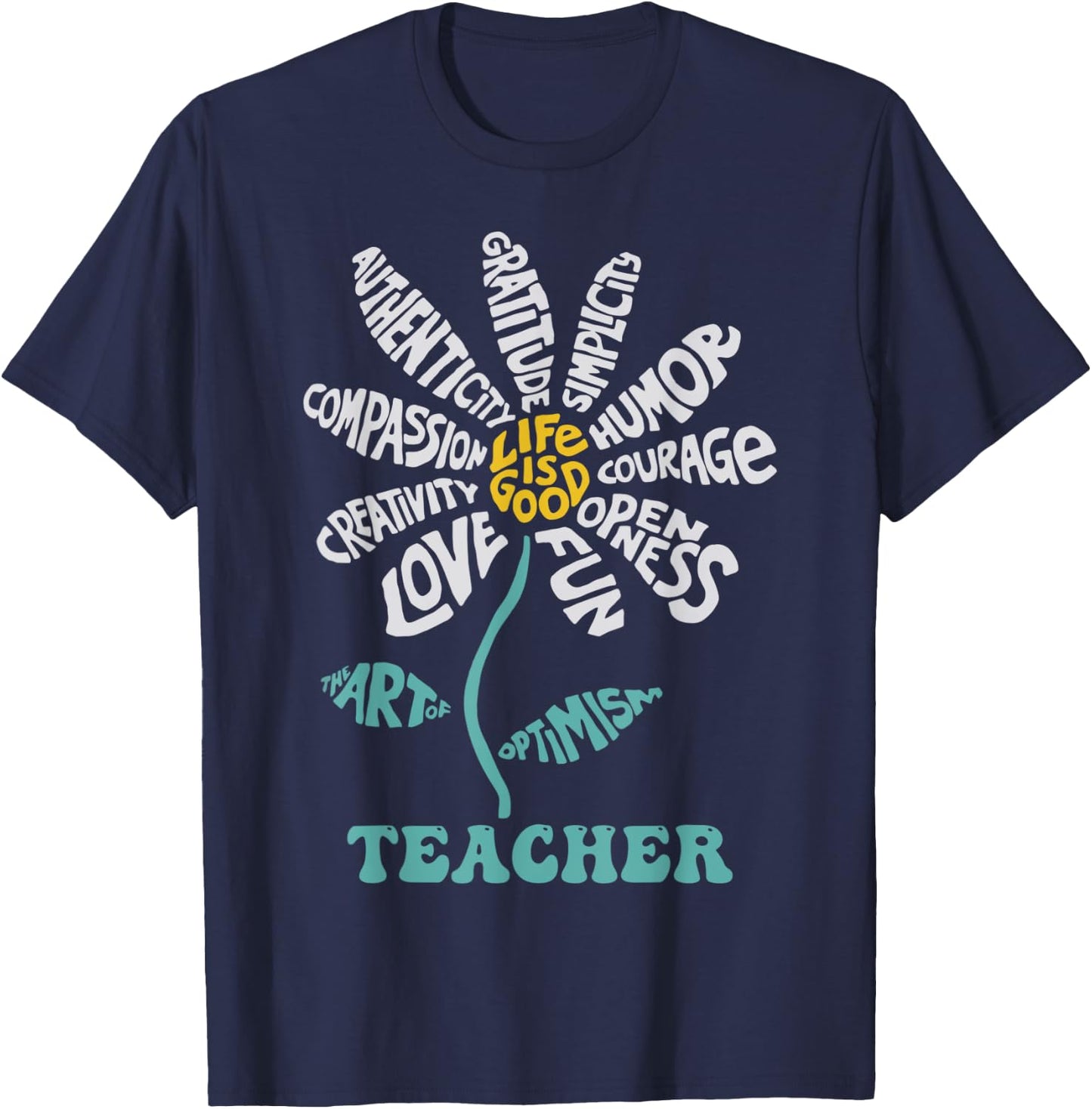 Life-is Good Teacher Humor Courage Openness Fun Love T-Shirt - T-Shirt | Navy