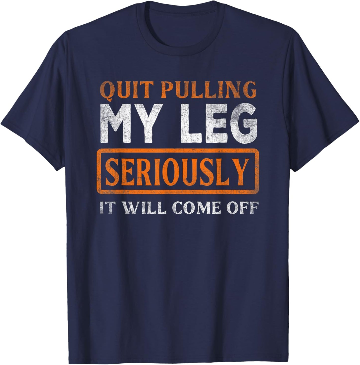 Quit Pulling My Leg Funny Handicap Wheelchair T-Shirt - T-Shirt | Navy
