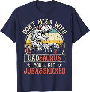 Don't Mess With Dadsaurus You'll Get Jurasskicked Dad T-Shirt - T-Shirt | Navy