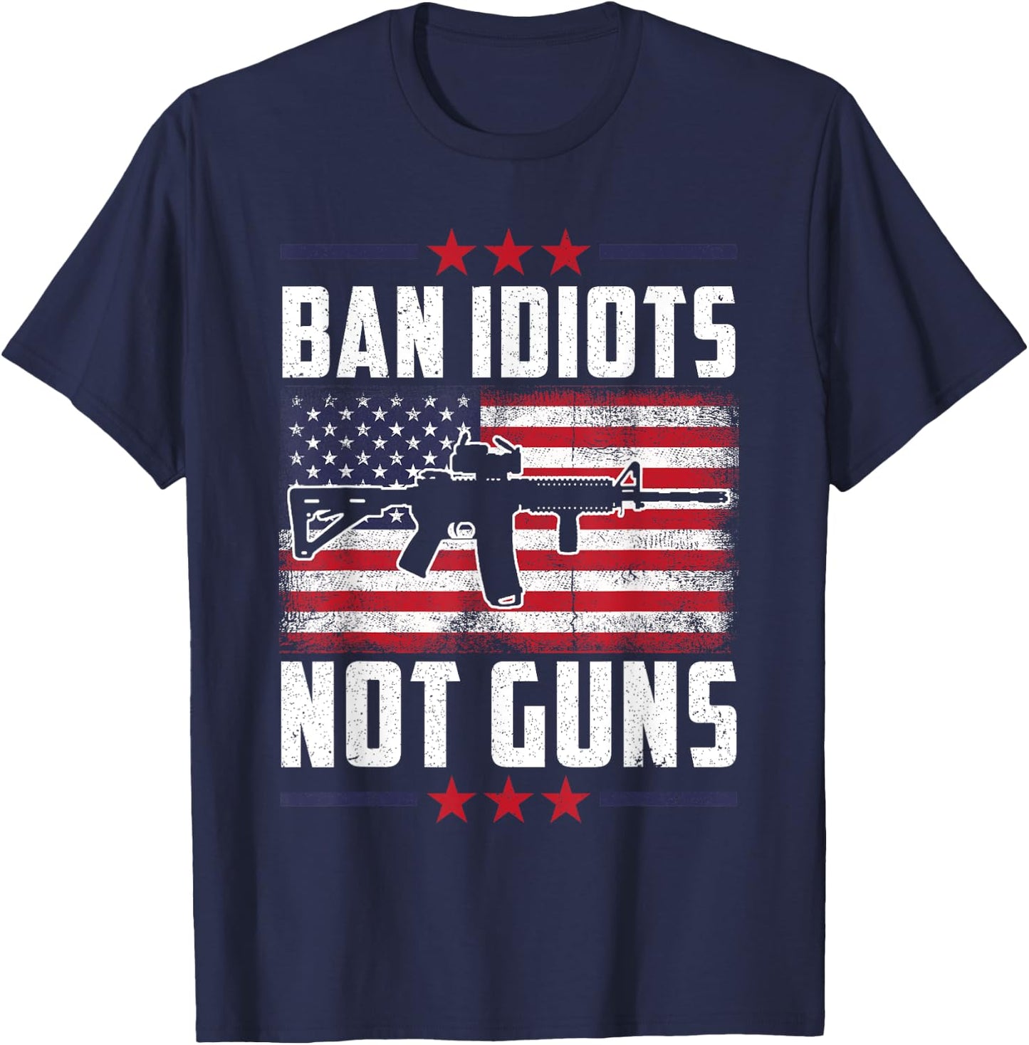 Ban Idiots Not Guns Second Amendment Gun Rights Gun Control T-Shirt - T-Shirt | Navy