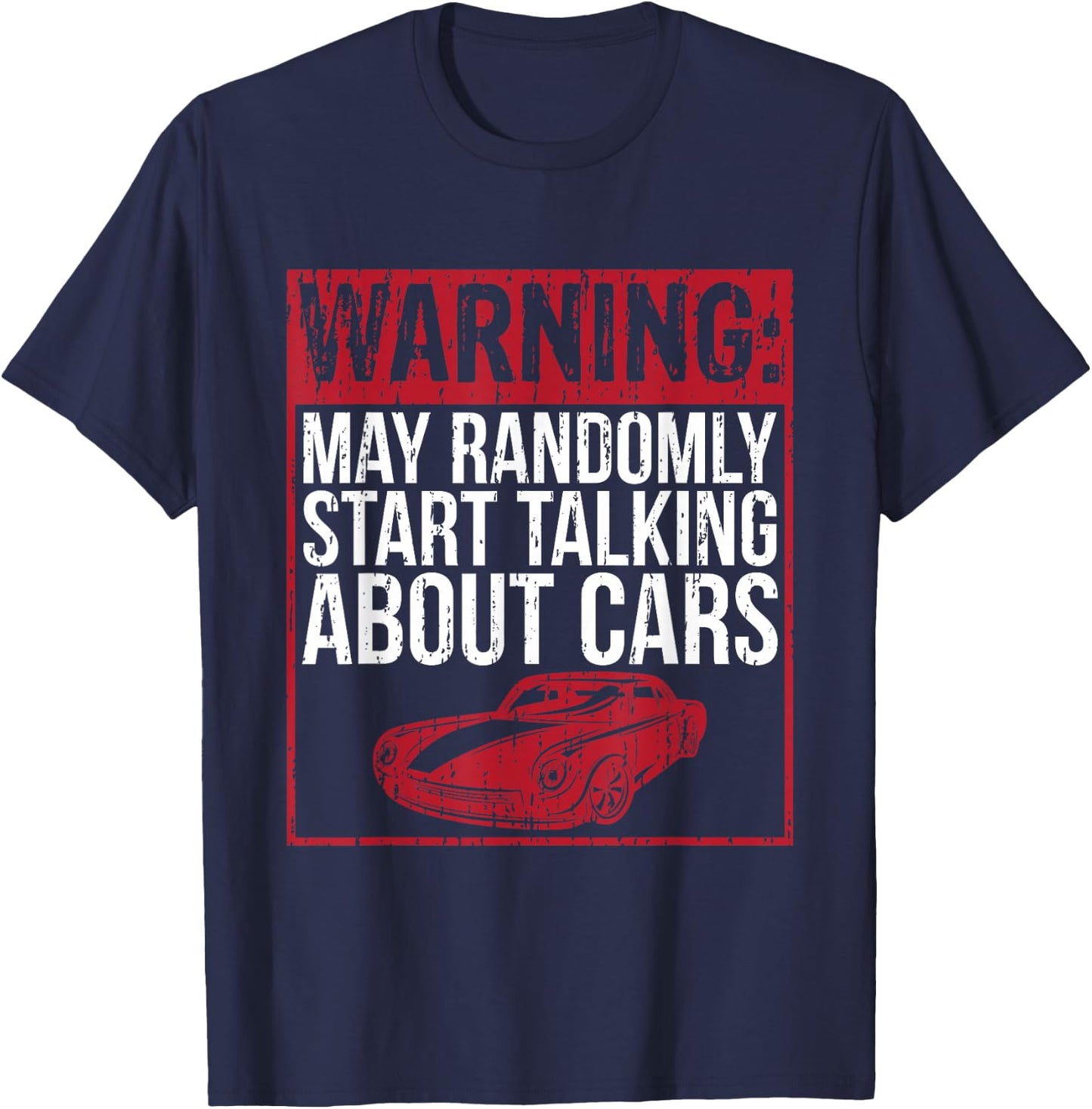 Funny Auto Repair May Randomly Start Talking About Cars T-Shirt - T-Shirt | Navy