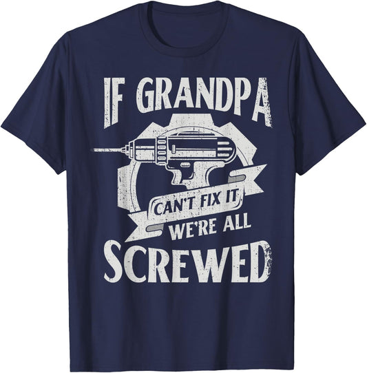 If Grandpa Can't Fix It We're All Screwed For Mechanic T-Shirt - T-Shirt | Navy