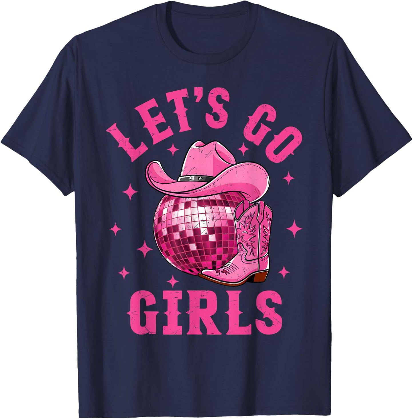Let's Go Girls Western Cowgirl Boot Hat Disco Bachelorette T-Shirt - T-Shirt | Navy