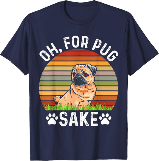 Oh, For Pug Sake, Cute Pug Dog Pugs Outfit Pugs Women Kids T-Shirt - T-Shirt | Navy