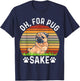Oh, For Pug Sake, Cute Pug Dog Pugs Outfit Pugs Women Kids T-Shirt - T-Shirt | Navy