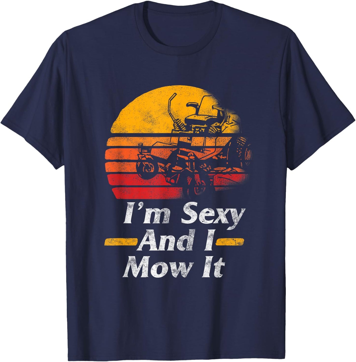 I'm Sexy I Mow It Lawn Mower Gardening Gift Women T-Shirt - T-Shirt | Navy