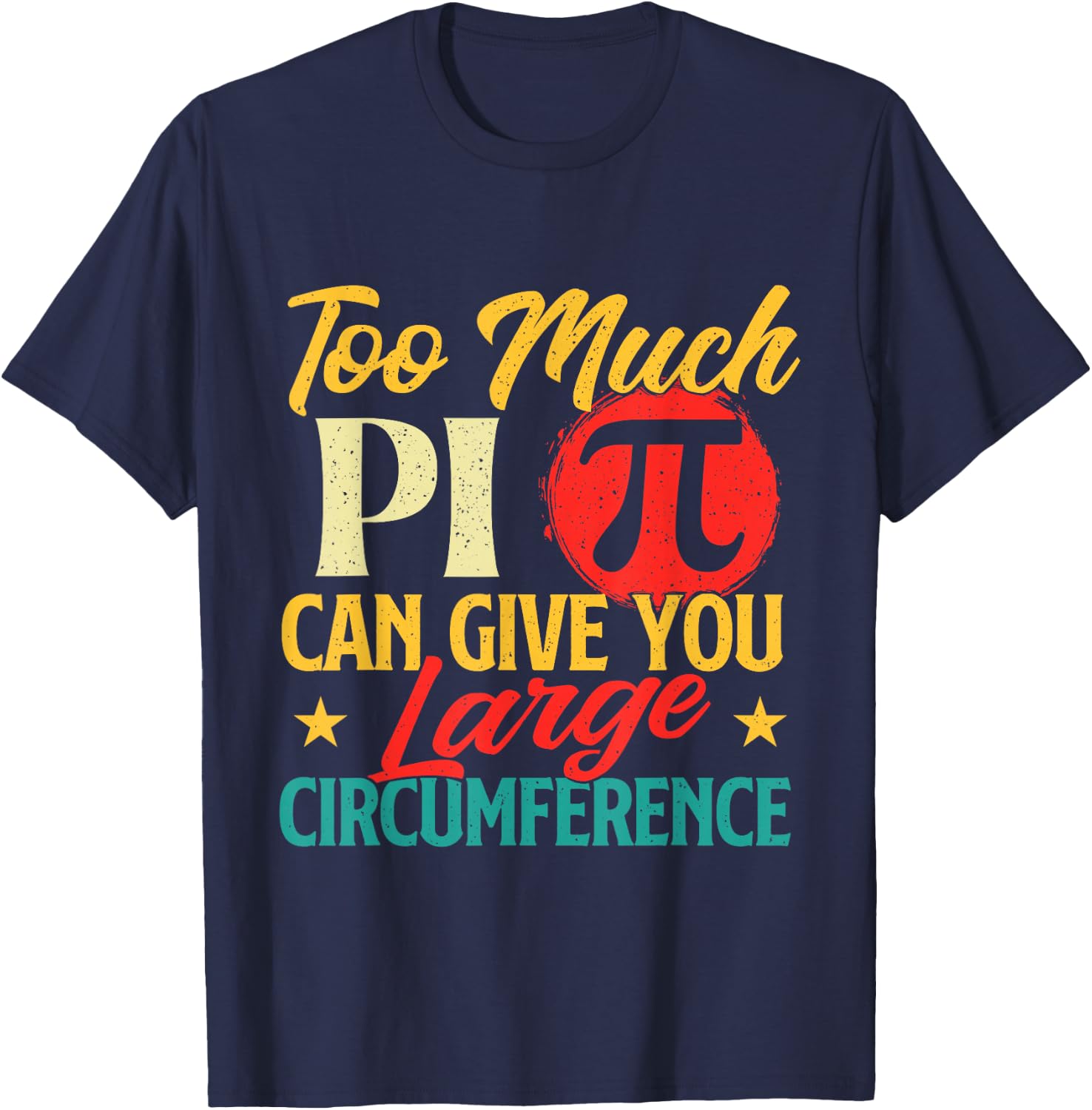 Too Much Pi - Science Pi Day Pi Symbol Math Lover T-Shirt - T-Shirt | Navy