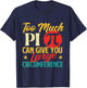 Too Much Pi - Science Pi Day Pi Symbol Math Lover T-Shirt - T-Shirt | Navy