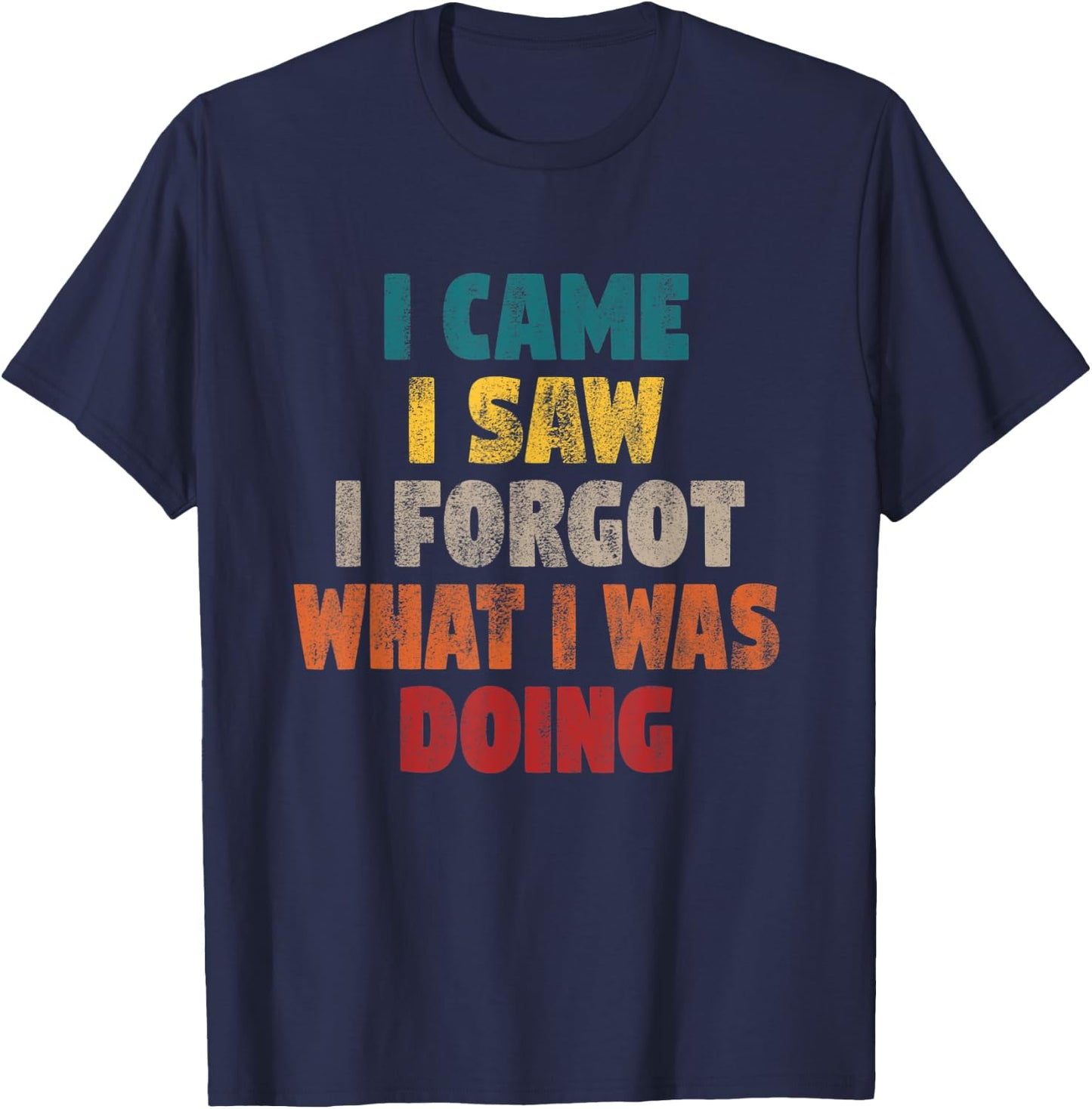 Funny Shirts Vintage I came I saw I forgot Men Funny T-Shirt - T-Shirt | Navy