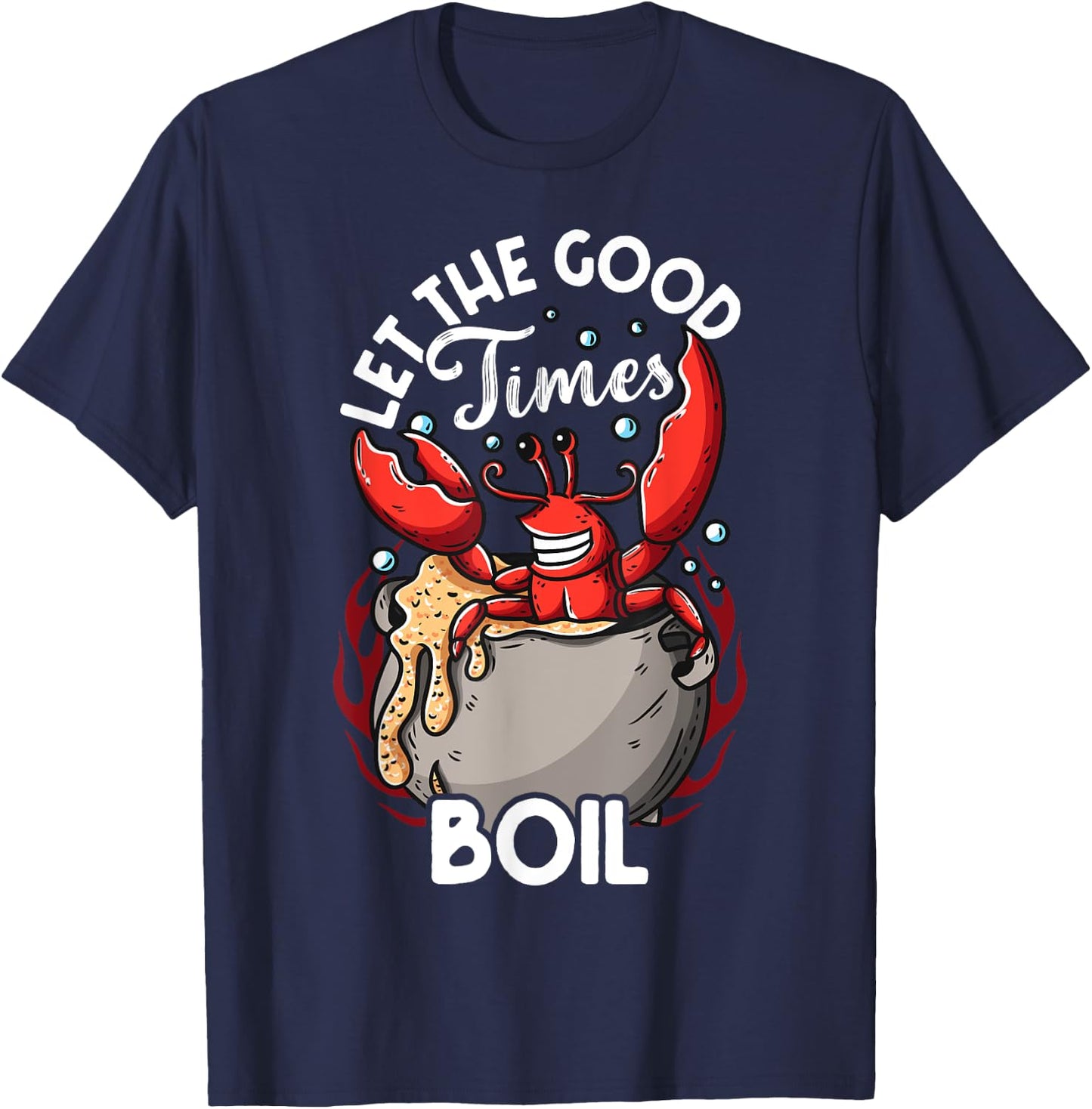 Funny Crab Good Times Boil Crab Picker Crab Eating Love Crab T-Shirt - T-Shirt | Navy