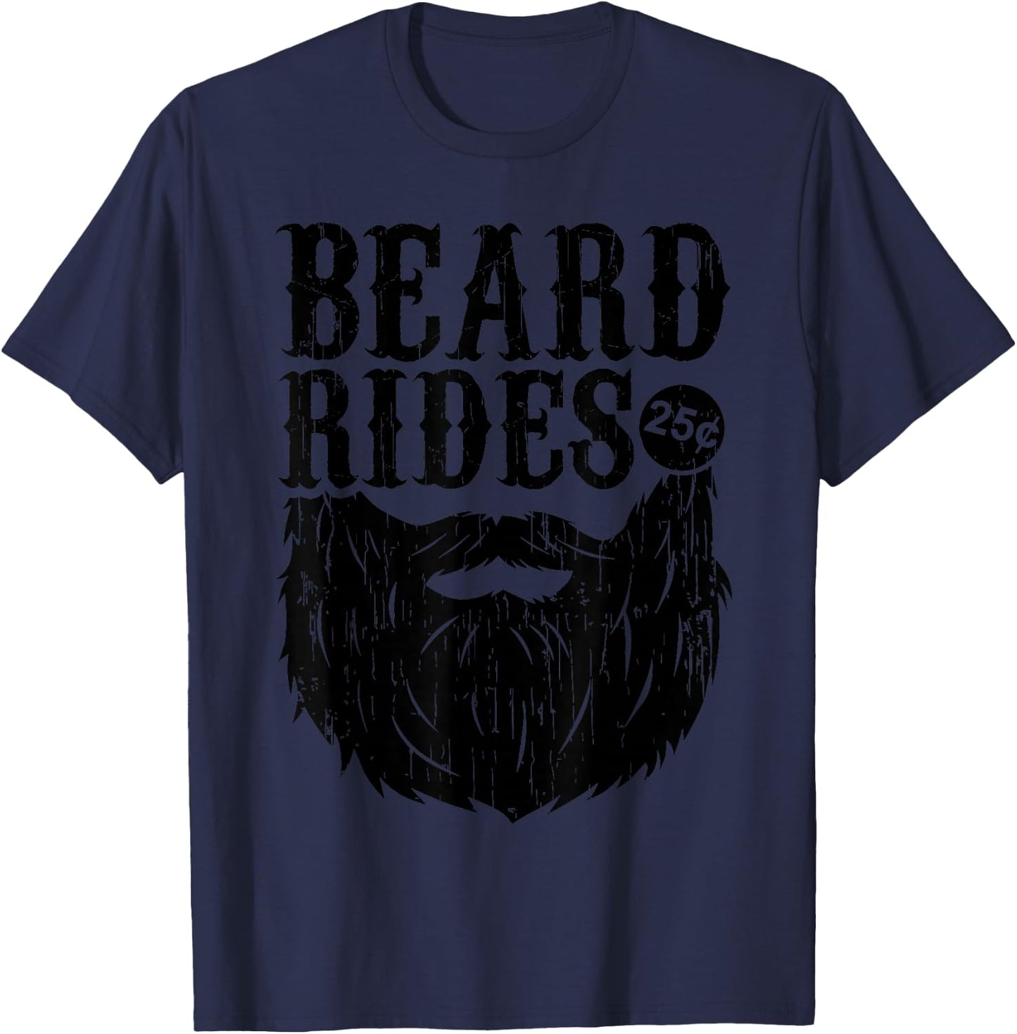 Funny Beard Gift Men Beard Rides 25 Cents Cool Bearded Man T-Shirt - T-Shirt | Navy