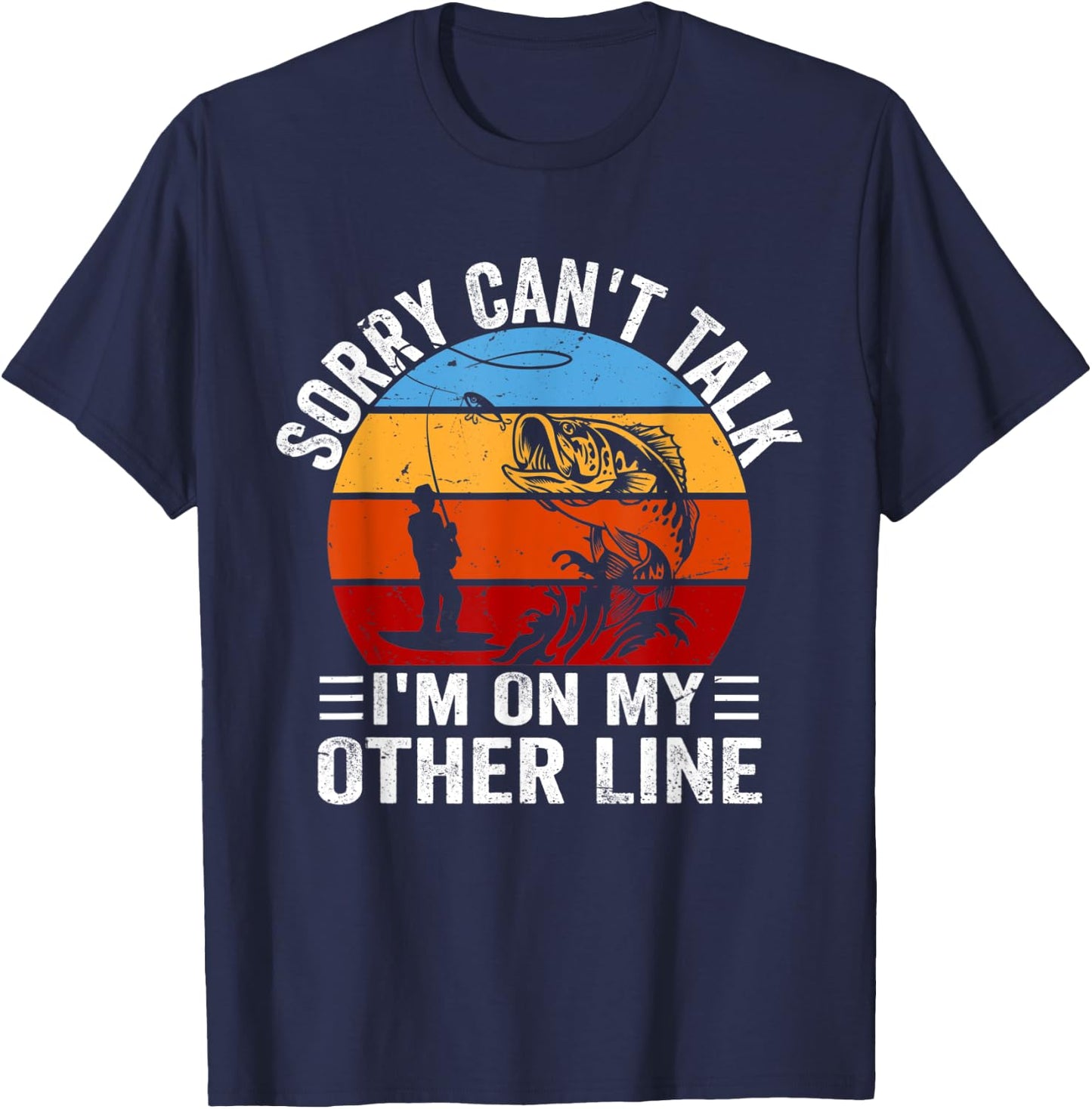 Funny Fisherman, Retro Sorry Can't Talk I'm On My Other Line T-Shirt - T-Shirt | Navy