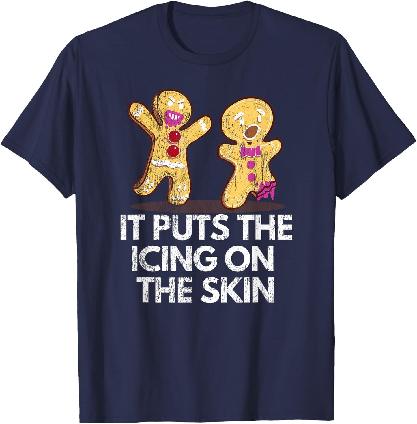 It Puts The Icing On The Skin Gingerbread Man Christmas Cook T-Shirt - T-Shirt | Navy