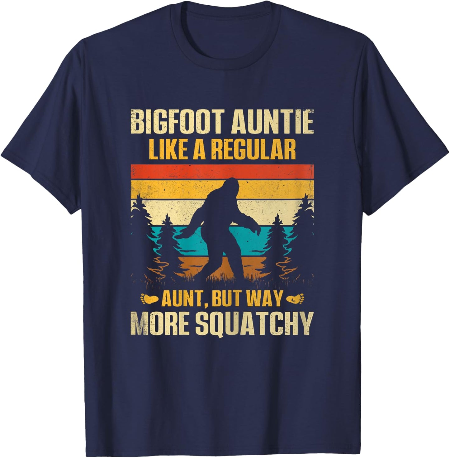 Bigfoot Auntie Like a Regular Aunt but Way More Squatchy T-Shirt - T-Shirt | Navy