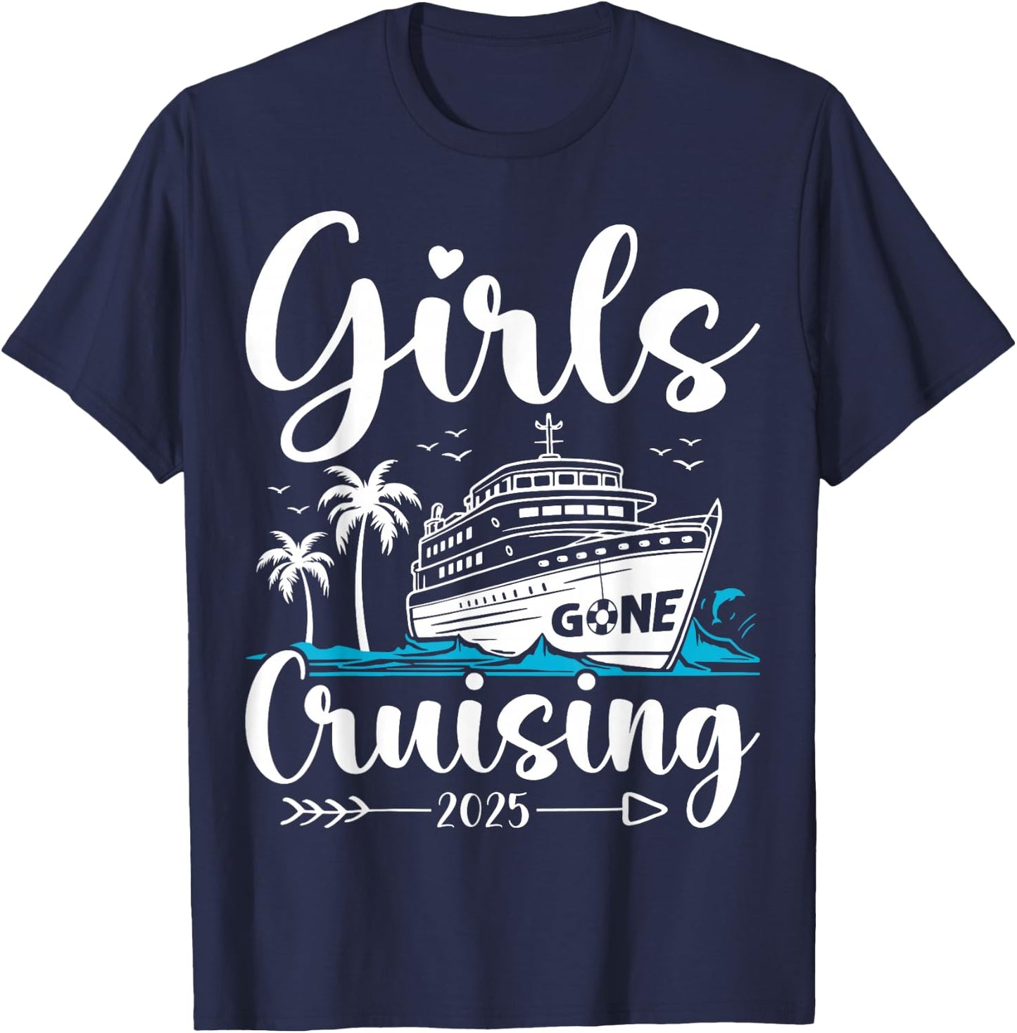 Girls Gone Cruising 2025 Girl Cruise Vacation Trip Matching T-Shirt - T-Shirt | Navy