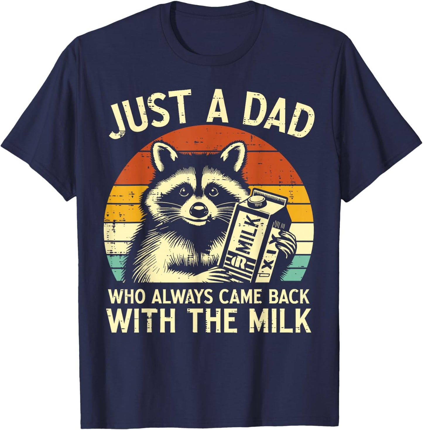 Just A Dad Who Always Came Back With The Milk father's day T-Shirt - T-Shirt | Navy