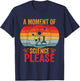 Retro Vintage A Moment Of Science Please Funny Science Nerd T-Shirt - T-Shirt | Navy