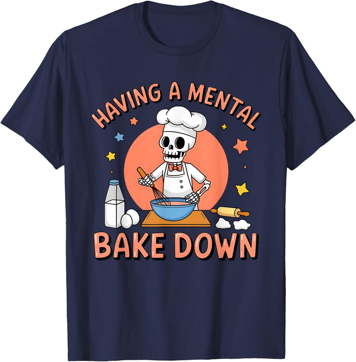Having A Mental Bake Down Funny Skeleton Baker Baking T-Shirt - T-Shirt | Navy