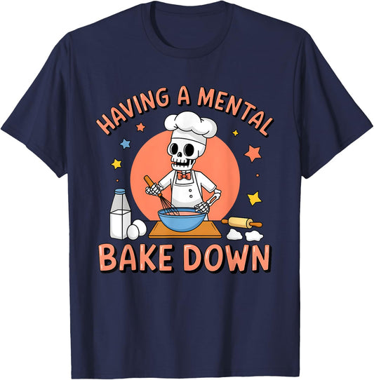 Having A Mental Bake Down Funny Skeleton Baker Baking T-Shirt - T-Shirt | Navy