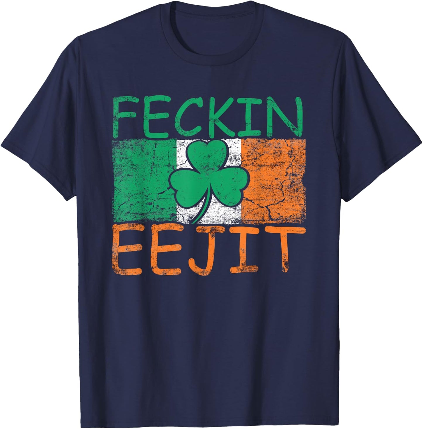 Feckin Eejit Ireland Irish Slang Flag Funny Ireland T-Shirt - T-Shirt | Navy