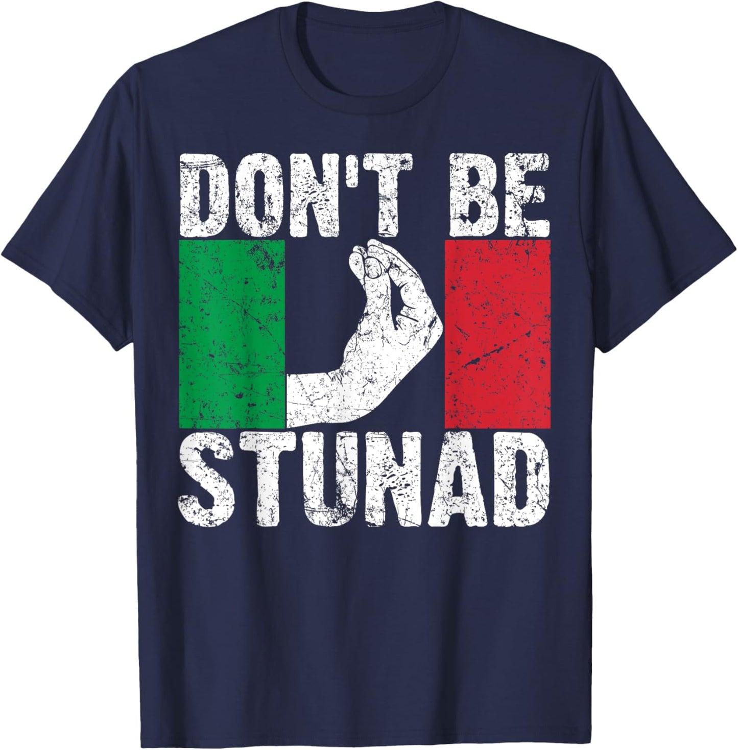 Funny Italian Gift Cool Don't Be Stunad T-Shirt - T-Shirt | Navy