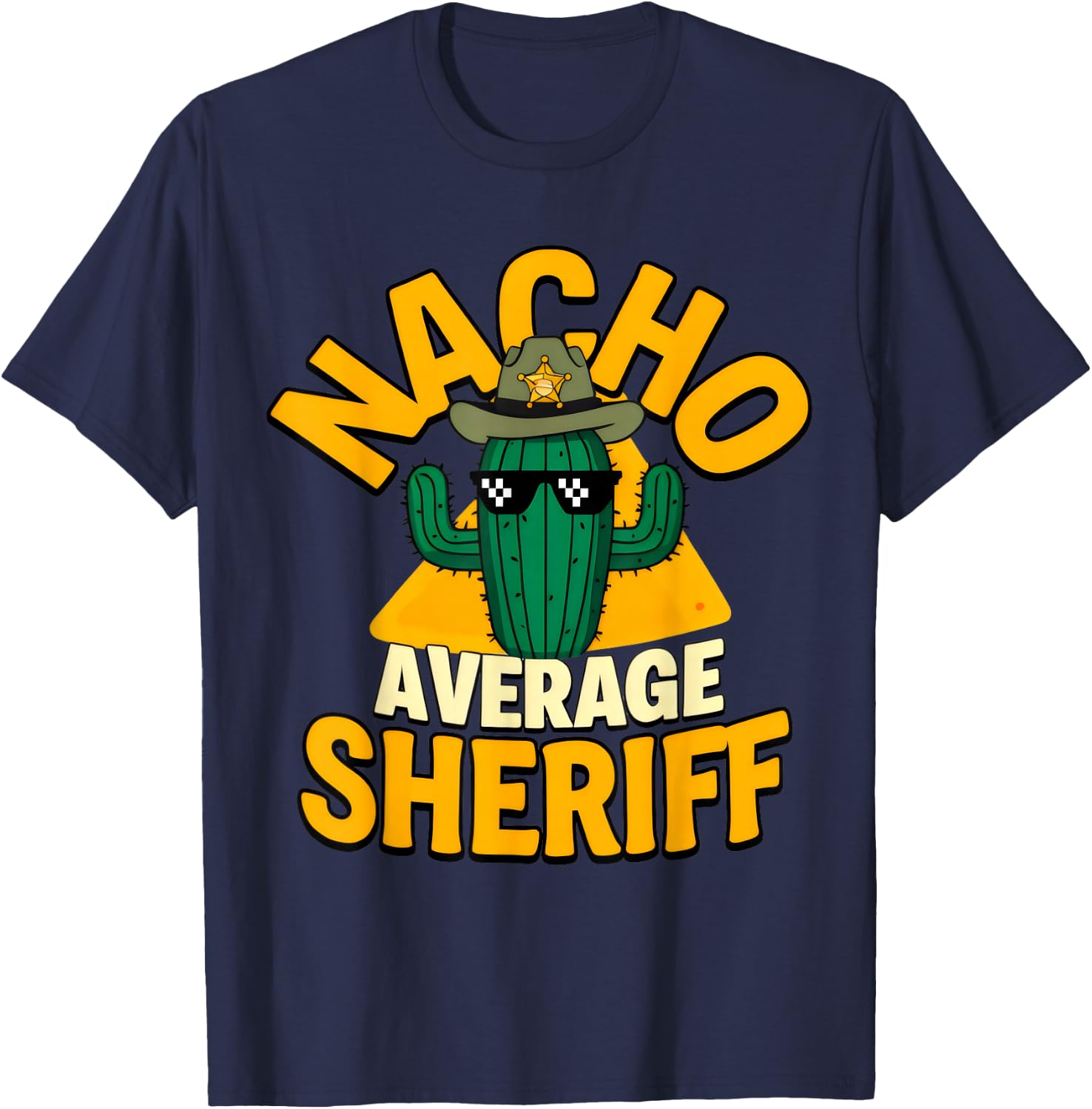 Nacho Average Sheriff Funny Law Enforcement Pun Joke Saying T-Shirt - T-Shirt | Navy