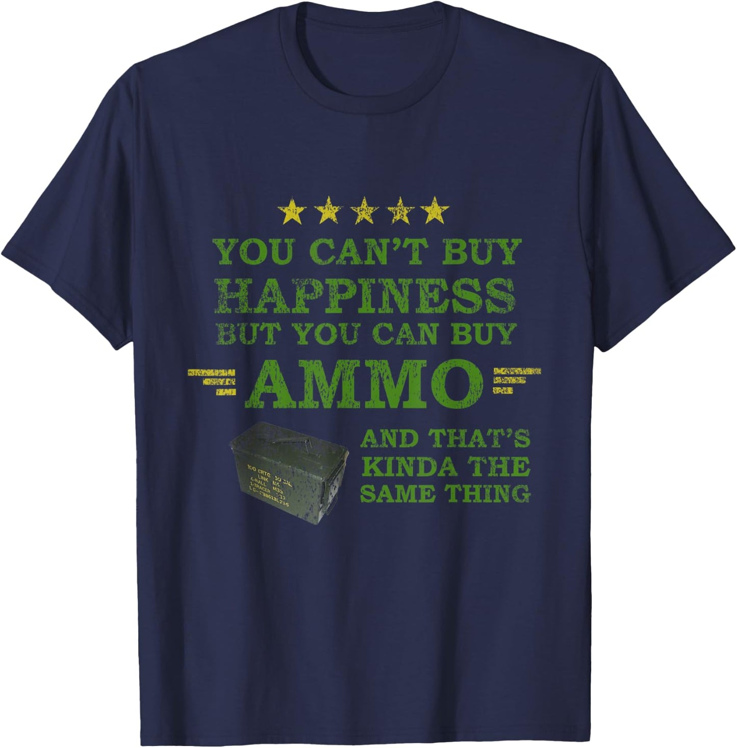 You Can't Buy Happiness But You Can Buy Ammo Funny Shirt T-Shirt - T-Shirt | Navy