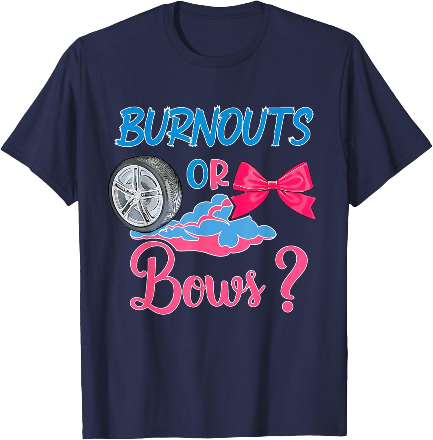Burnouts or Bows? - Fun Gender Reveal Design T-Shirt - T-Shirt | Navy