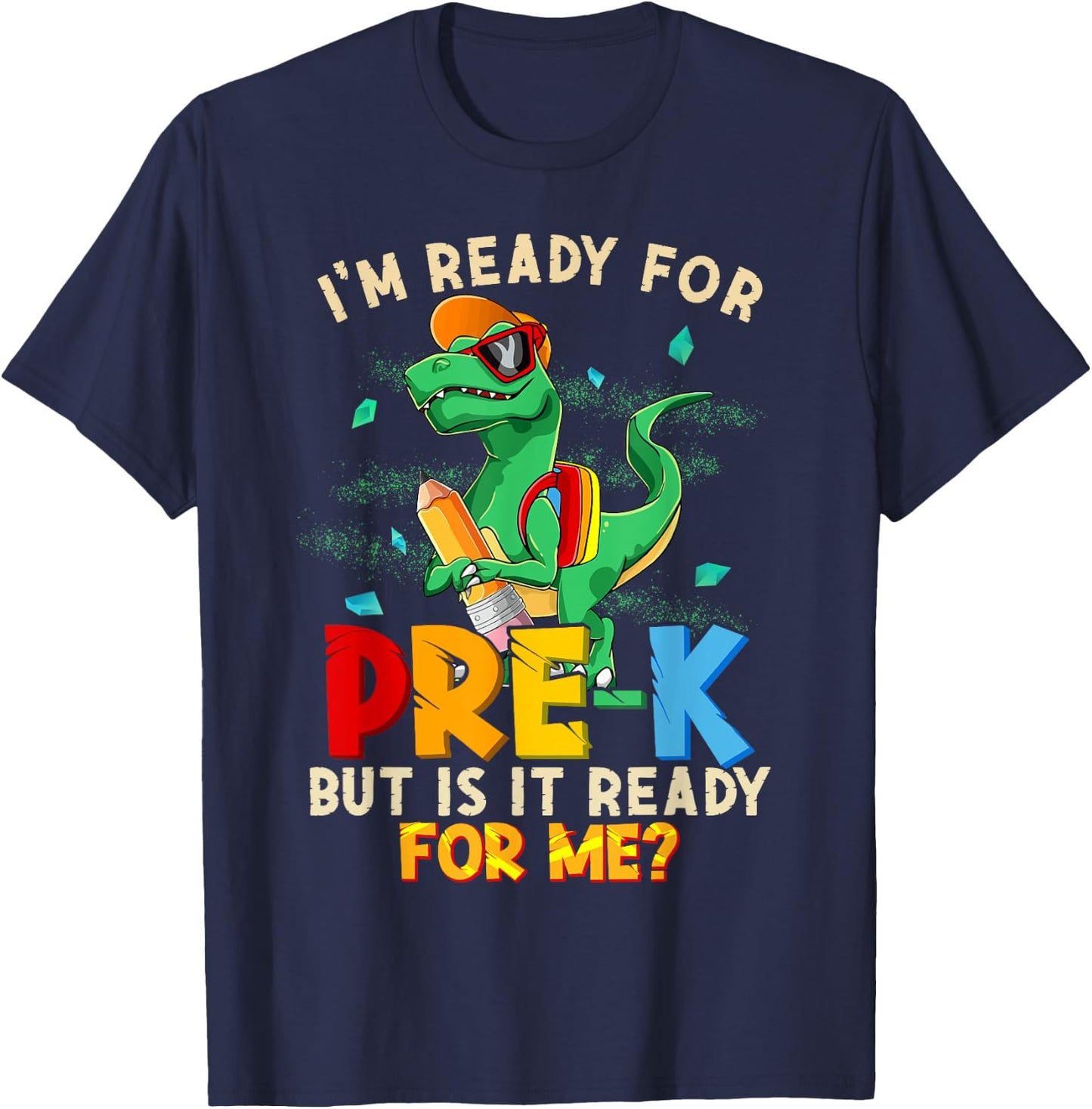 I'm Ready For Pre-K But Is It Ready For Me Dinosaur Boys T-Shirt - T-Shirt | Navy