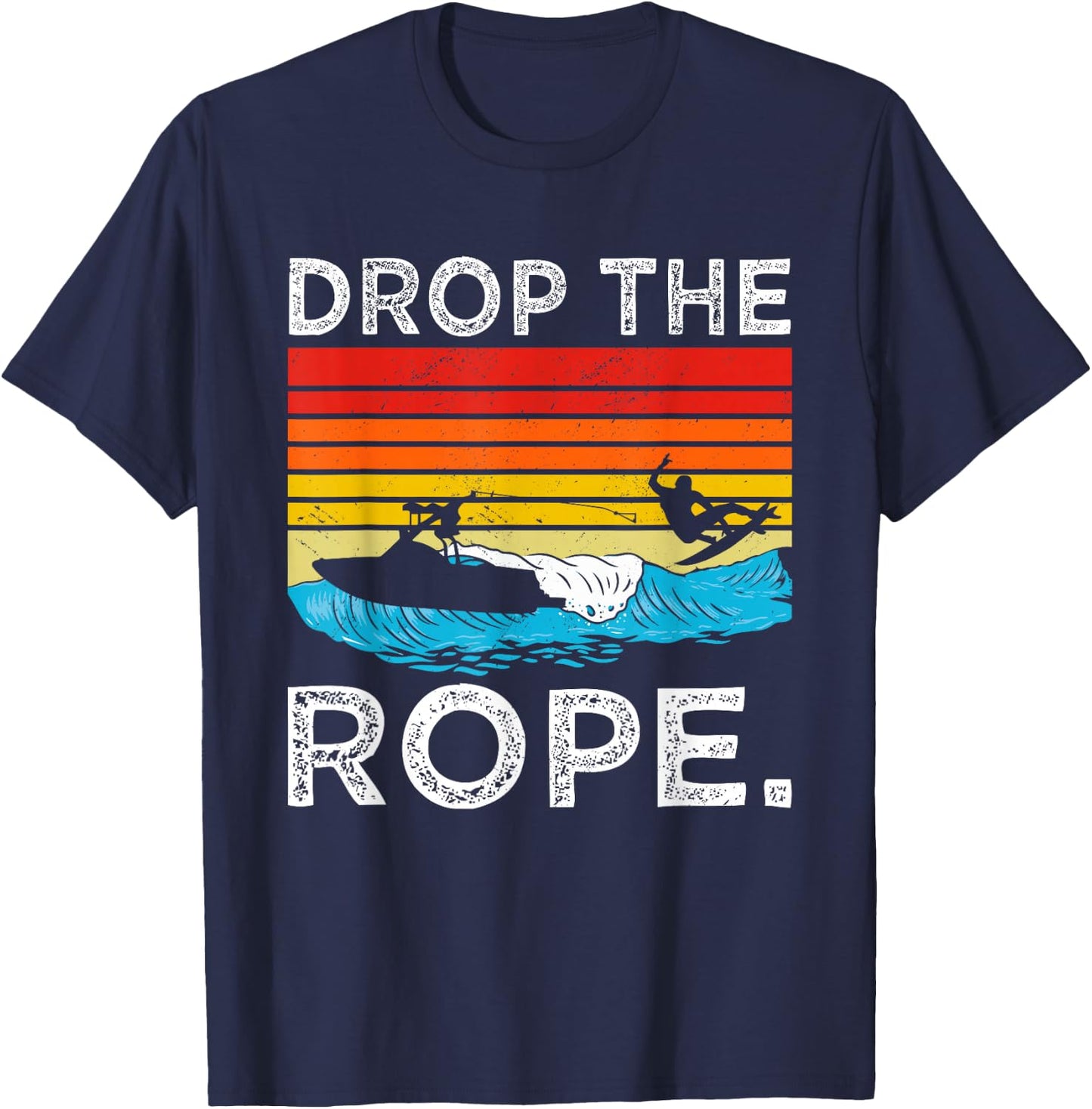 Drop The Rope Surfboarding Surfer Summer Surf Water Sports T-Shirt - T-Shirt | Navy