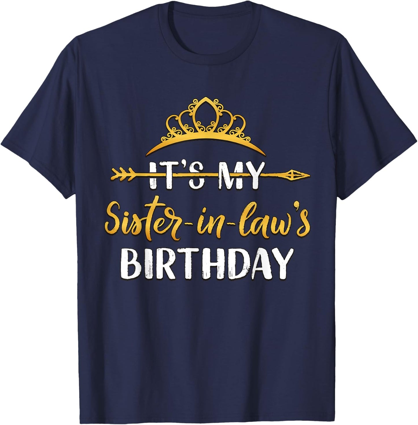 It's My Sister-In-Law's Birthday Party Idea T-Shirt - T-Shirt | Navy
