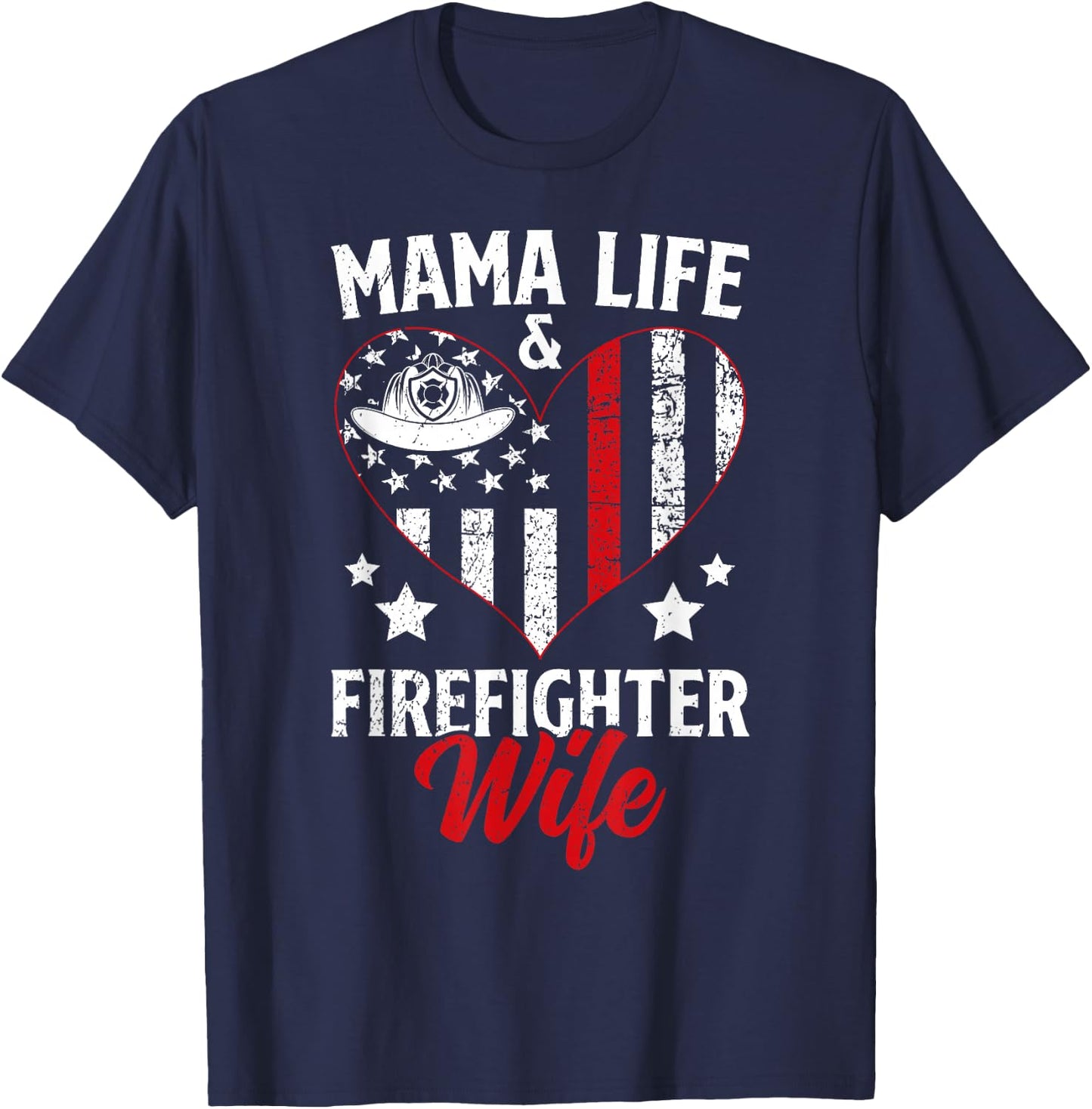 Mama Life Firefighter Wife Fire Wife of A Fireman Wife T-Shirt - T-Shirt | Navy