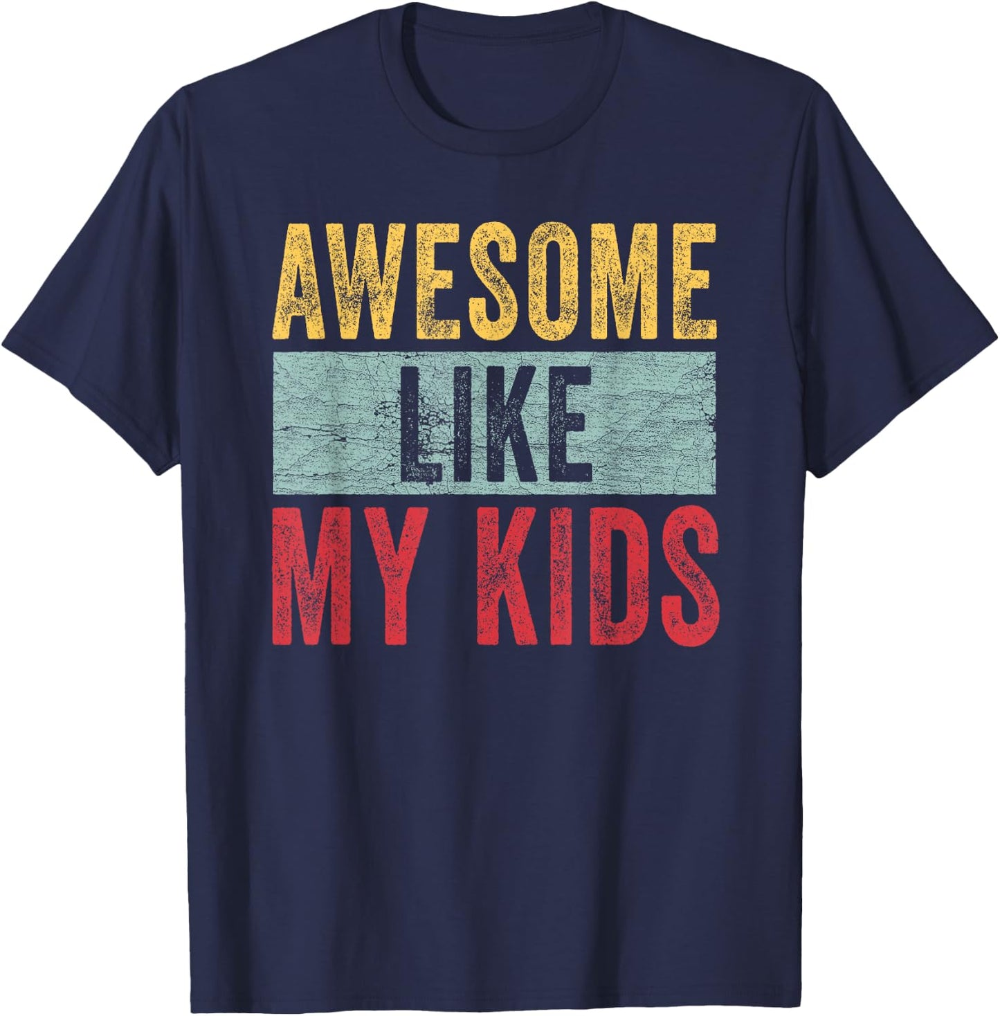Awesome Like My Kids Dad Joke Funny Father's Day Gift T-Shirt - T-Shirt | Navy