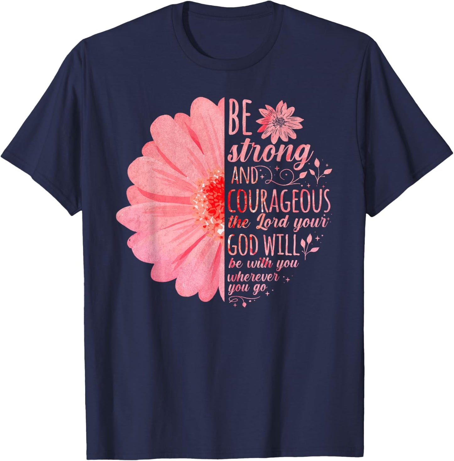 Christian Bible Verse Joshua 1:9 Flower T-Shirt - T-Shirt | Navy